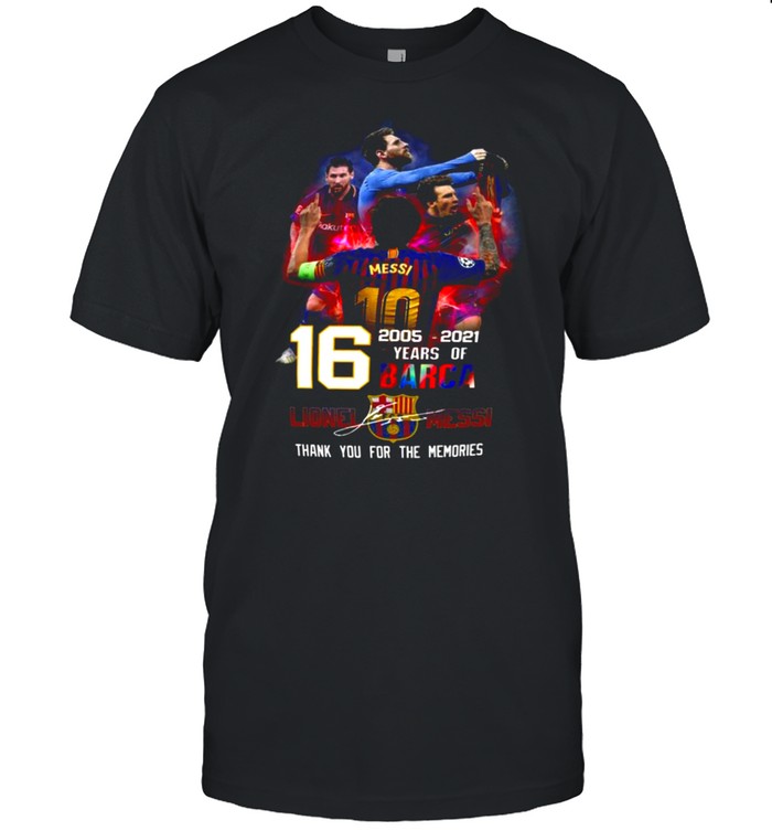 2005 2021 16 years of barca lionel messi thank you for the memories shirt
