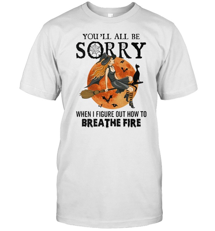 Witch youll all be sorry when I figure out how to breathe fire Halloween shirt Classic Men's T-shirt