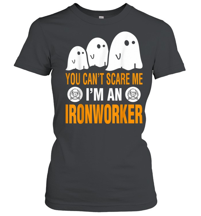 You Cant Scare Me I Am An Ironworker Halloween shirt Classic Women's T-shirt