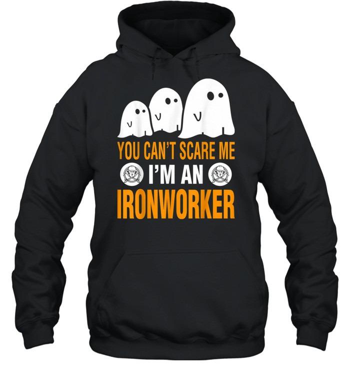 You Cant Scare Me I Am An Ironworker Halloween shirt Unisex Hoodie