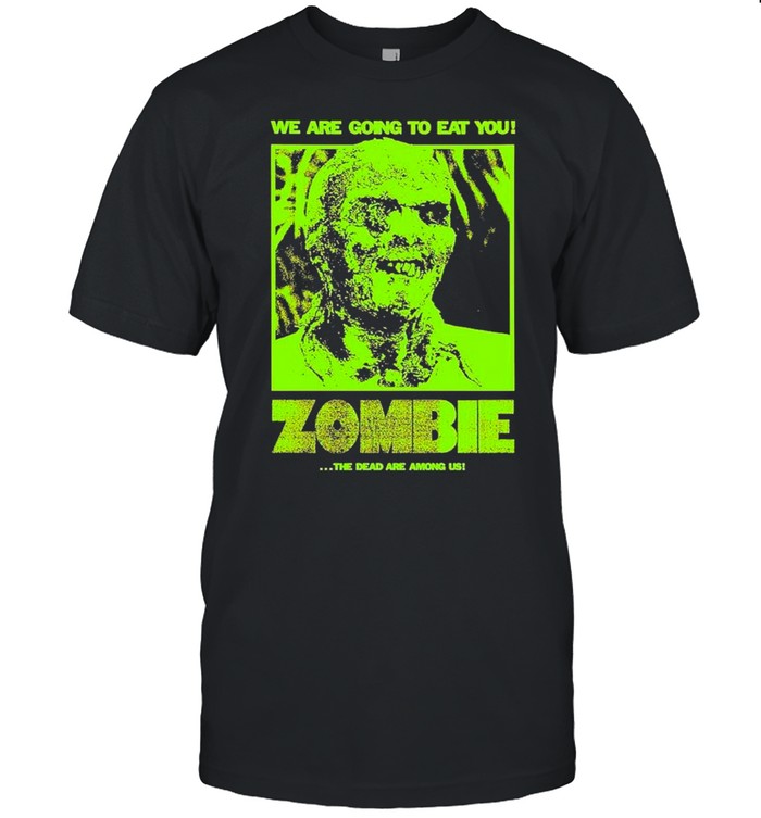 Zombie we are going to eat you the dead are Among US shirt Classic Men's T-shirt