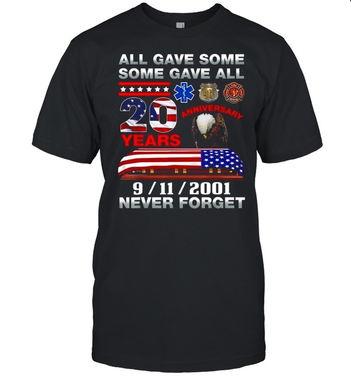 All gave some some gave all 20 years anniversary 9 11 2001 never forget shirt Classic Men's T-shirt