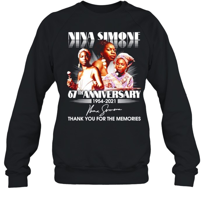 Nina Simone 67th anniversary 1954-2021 signature shirt Unisex Sweatshirt