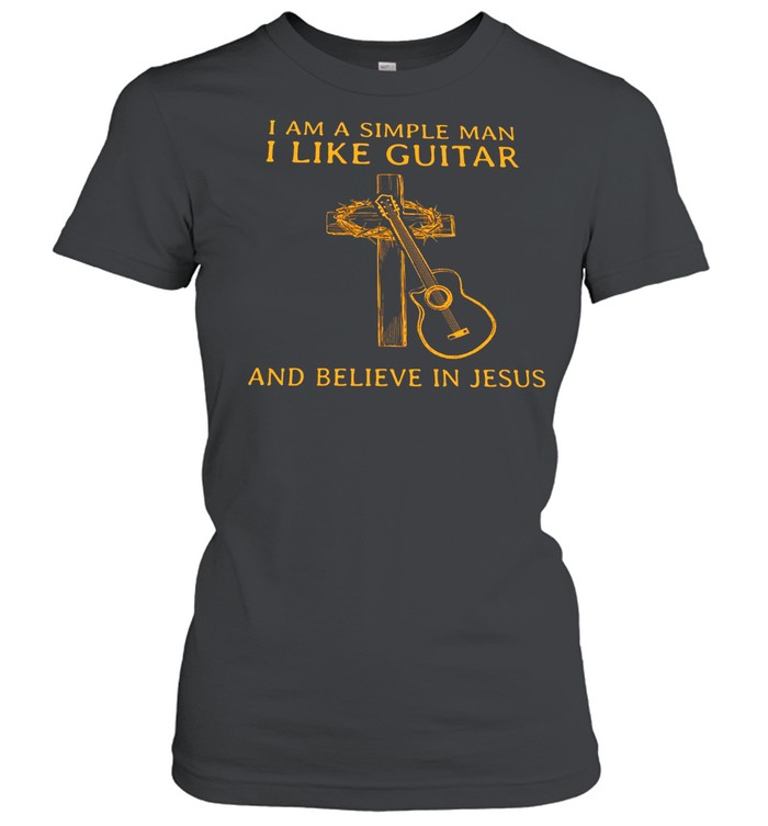 I am a simple man I like Guitar and believe in jesus shirt Classic Women's T-shirt
