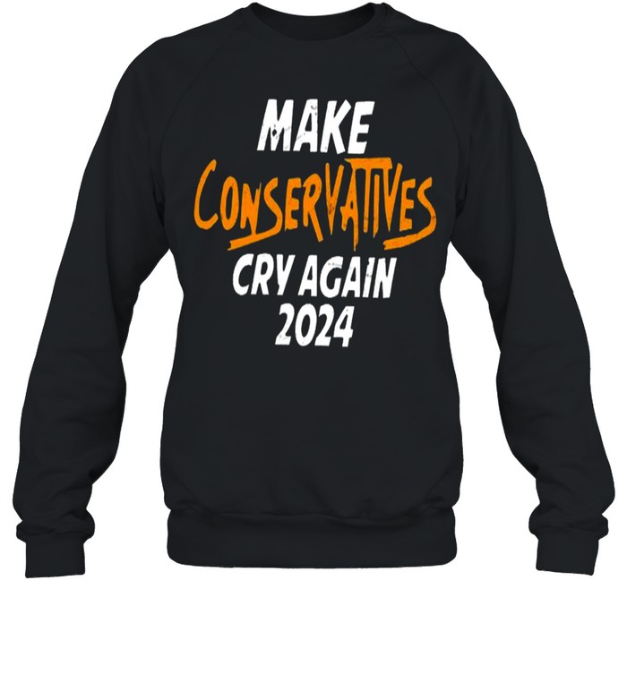 Brown Eyed Susan Make Conservatives Cry Again 2024  Unisex Sweatshirt