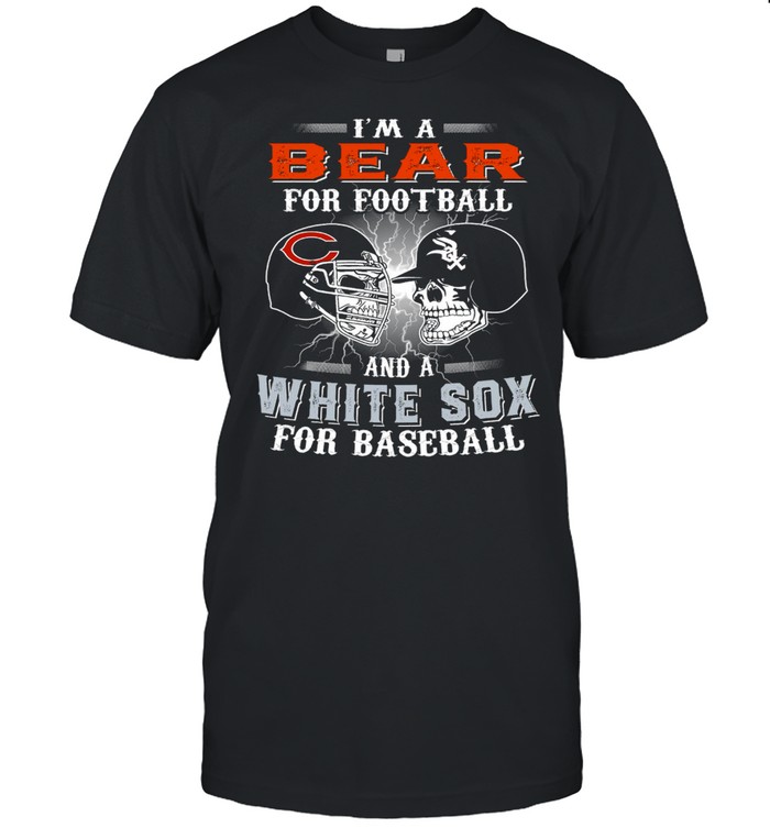 I’m a bear for football and a white sox for baseball shirt