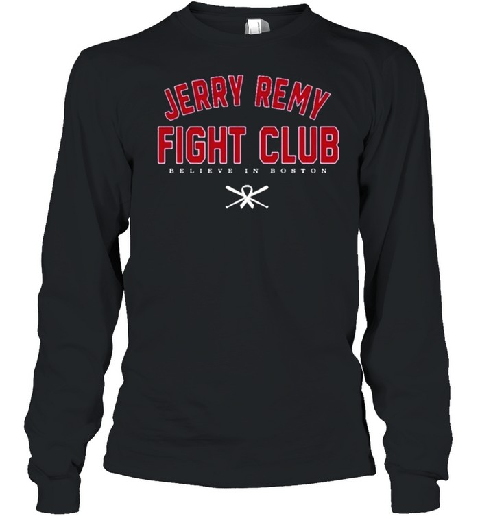 Jerry Remy Fight Club Believe In Boston  Long Sleeved T-shirt