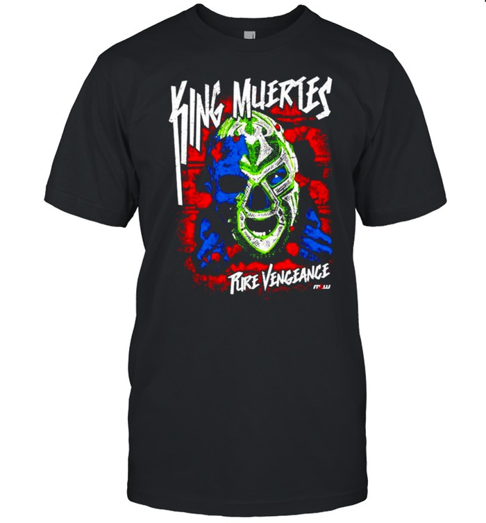 King Muertes Rire Vengeance shirt