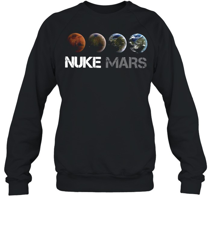 Nuke Mars T-shirt Unisex Sweatshirt