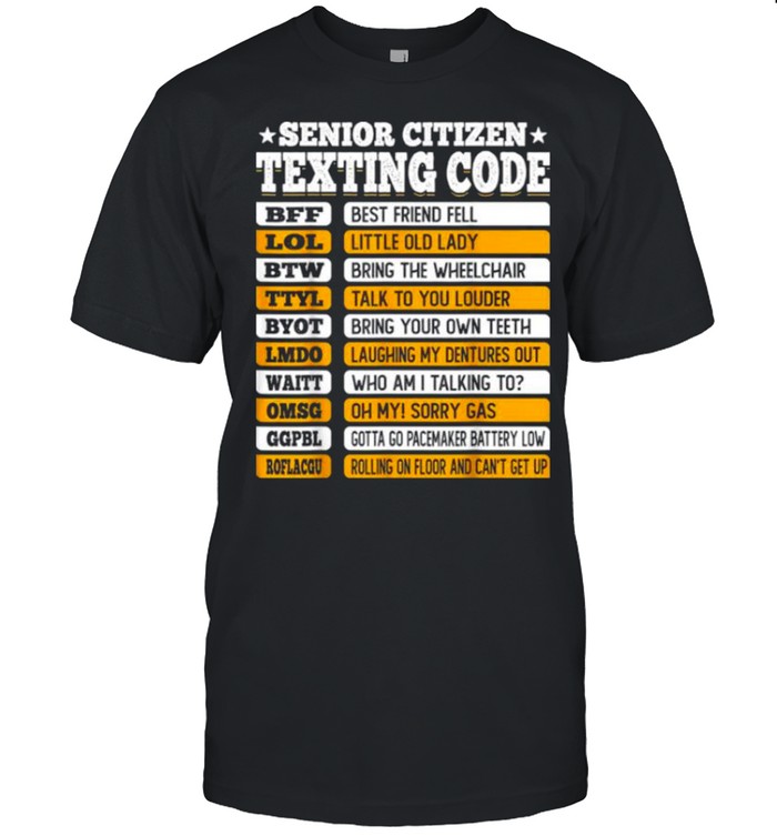Senior Citizen Texting Code Old People Idea shirt