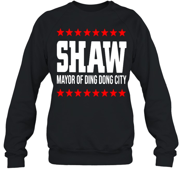 Shaw Mayor Of Ding Dong City T-shirt Unisex Sweatshirt