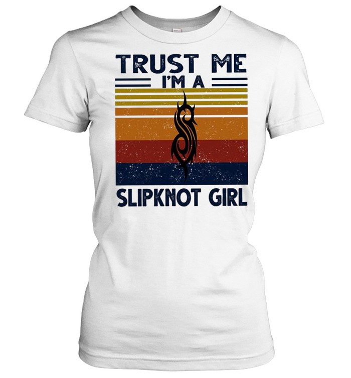Trust me I’m a Slipknot Girl vintage shirt Classic Women's T-shirt
