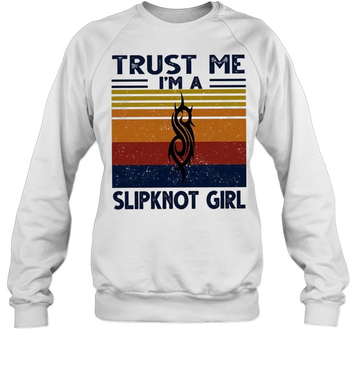 Trust me I’m a Slipknot Girl vintage shirt Unisex Sweatshirt