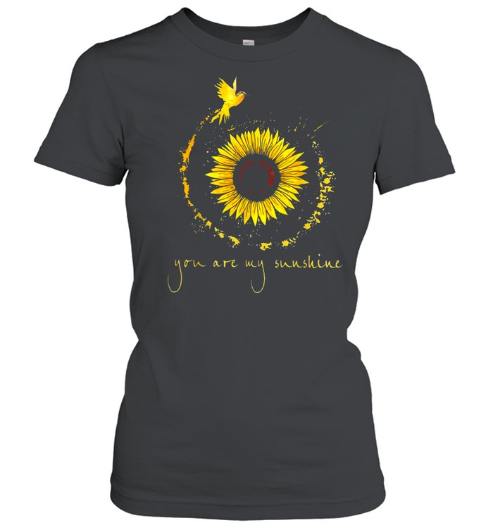 You Are My Sunshine Sunflower Hummingbird shirt Classic Women's T-shirt