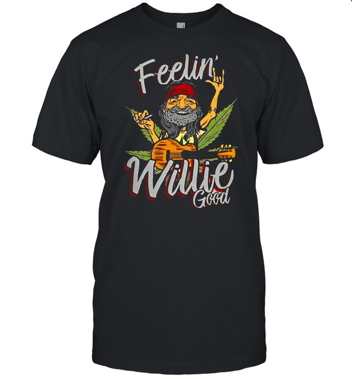 Feelin’ willie good shirt