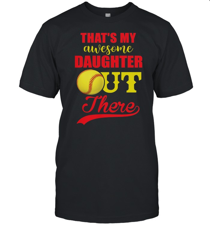 Softball thats my awesome daughter out there t-shirt Classic Men's T-shirt