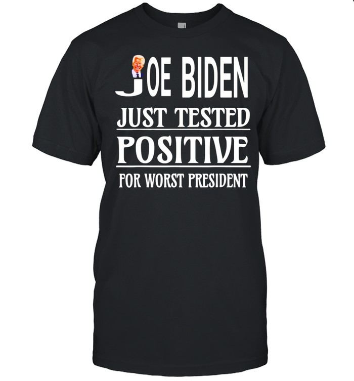 Anti Biden – Biden Just Tested Positive For Worst President  Classic Men's T-shirt