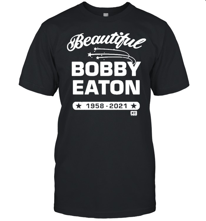 beautiful bobby eaton 1958 2021 shirt