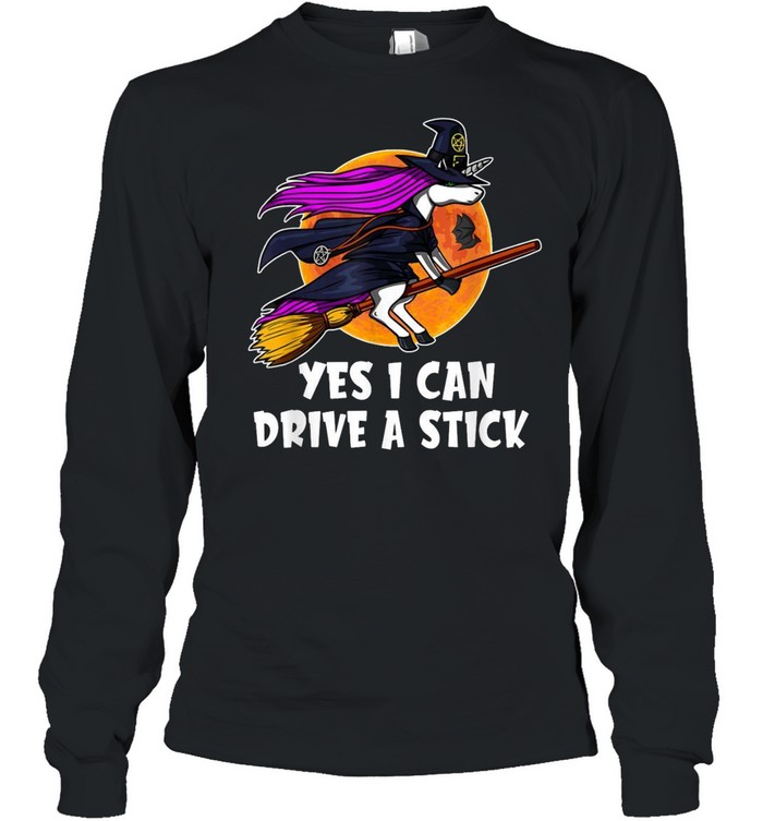 Yes I Can Drive a Stick Unicorn Witch Halloween shirt Long Sleeved T-shirt