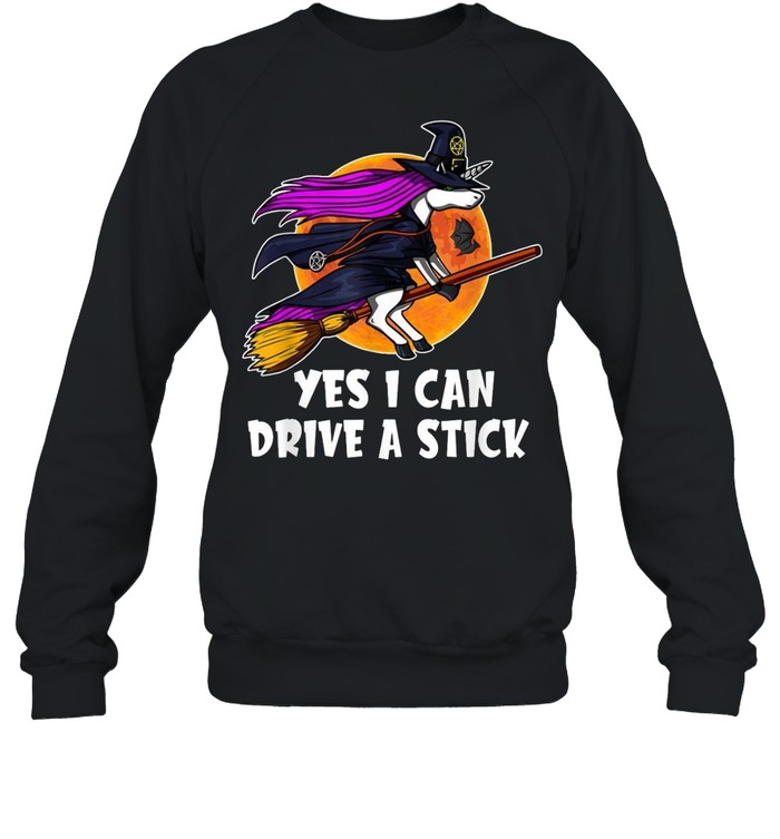 Yes I Can Drive a Stick Unicorn Witch Halloween shirt Unisex Sweatshirt