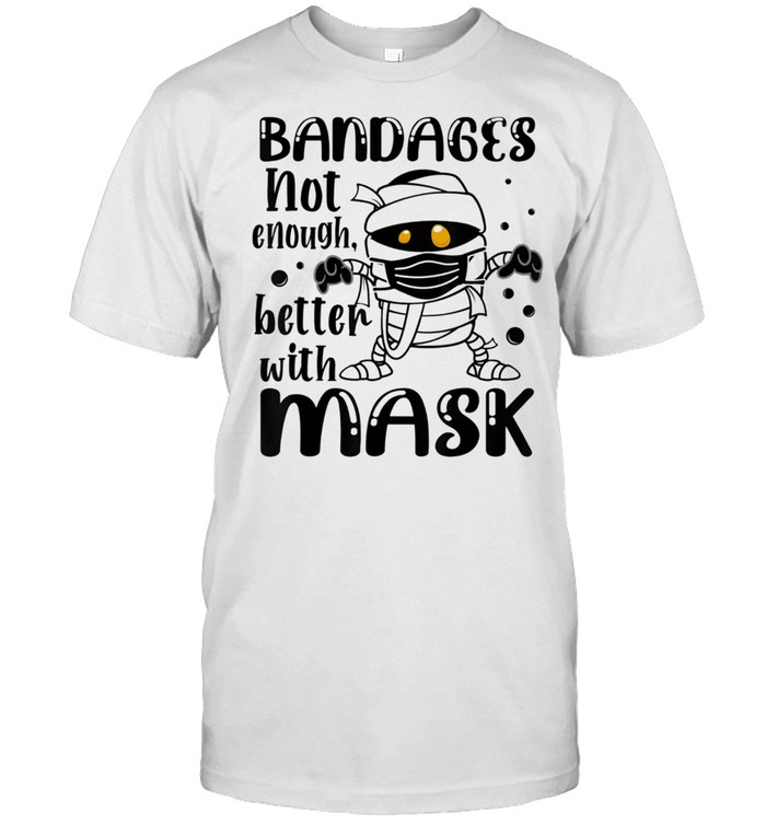Bandages Not Enough Better With Mask Halloween shirt Classic Men's T-shirt
