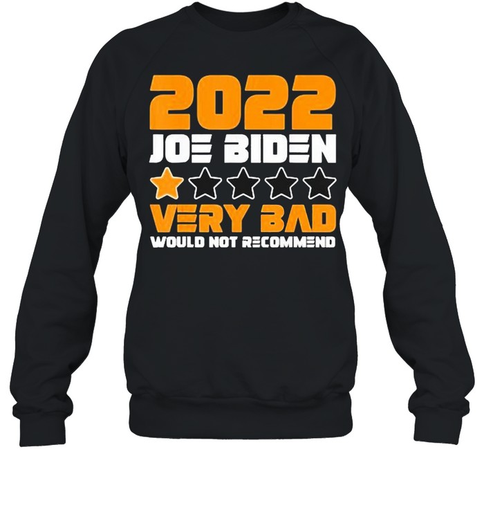 Funny Joe Biden 1 Star Rating Very Bad Would not Recommend Unisex Sweatshirt
