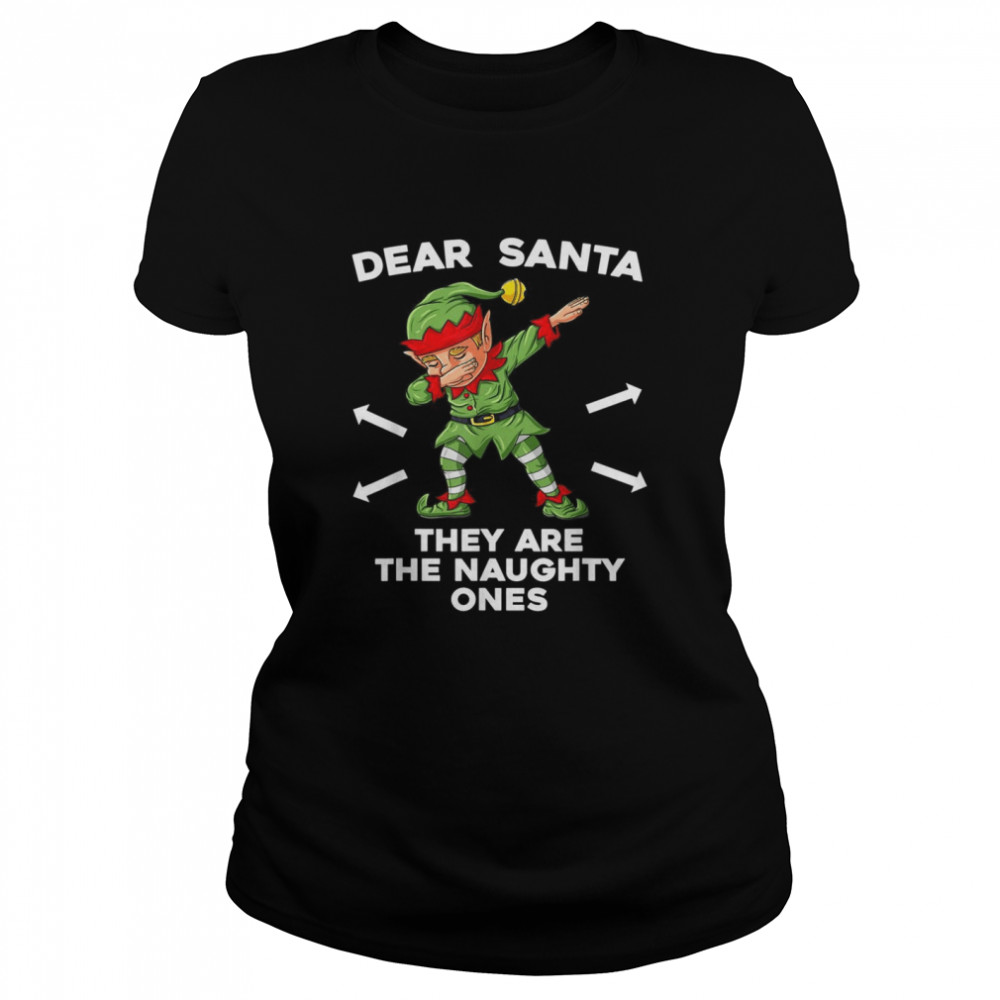 Christmas Elf Dear Santa They Are The Naughty Ones Xmas shirt Classic Women's T-shirt