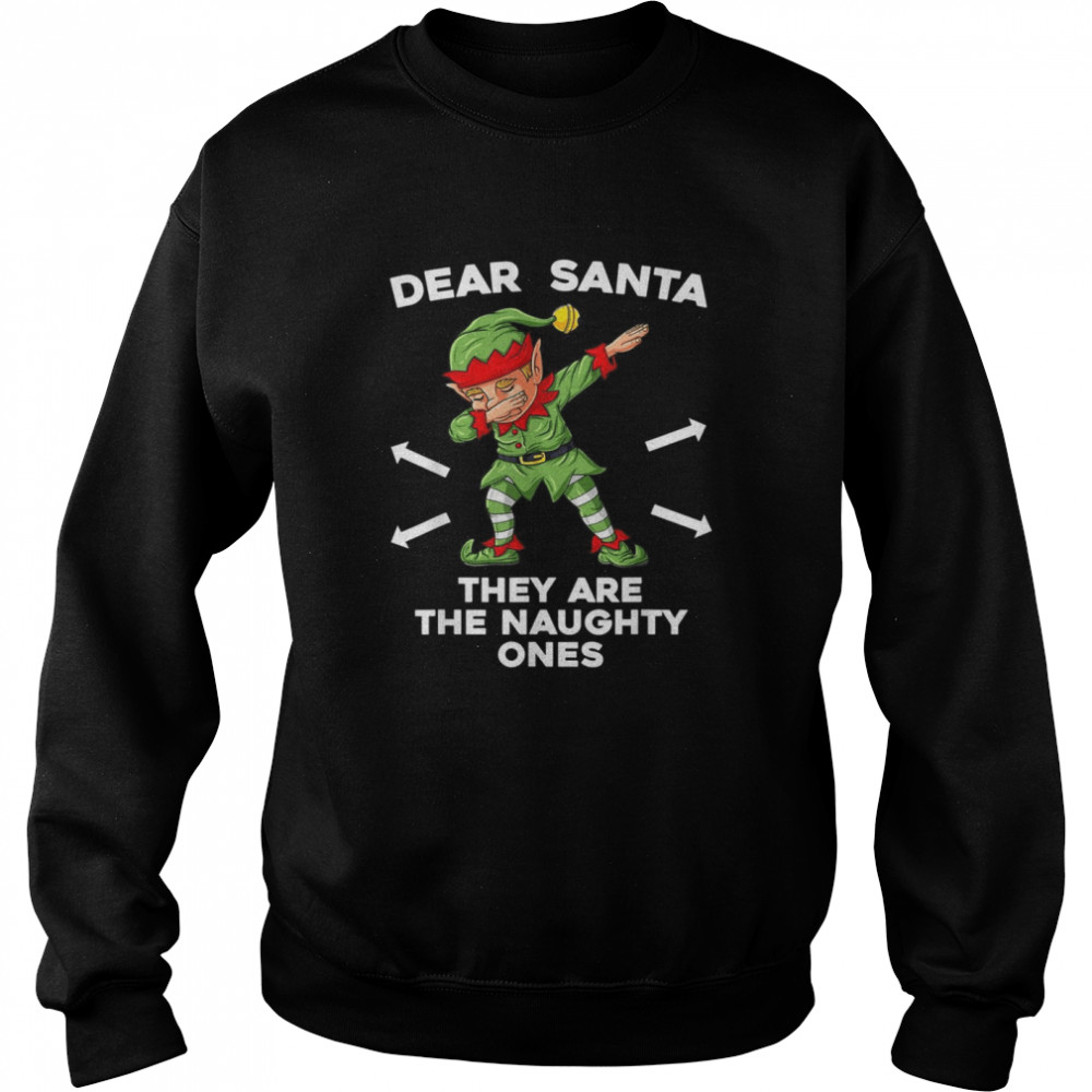 Christmas Elf Dear Santa They Are The Naughty Ones Xmas shirt Unisex Sweatshirt