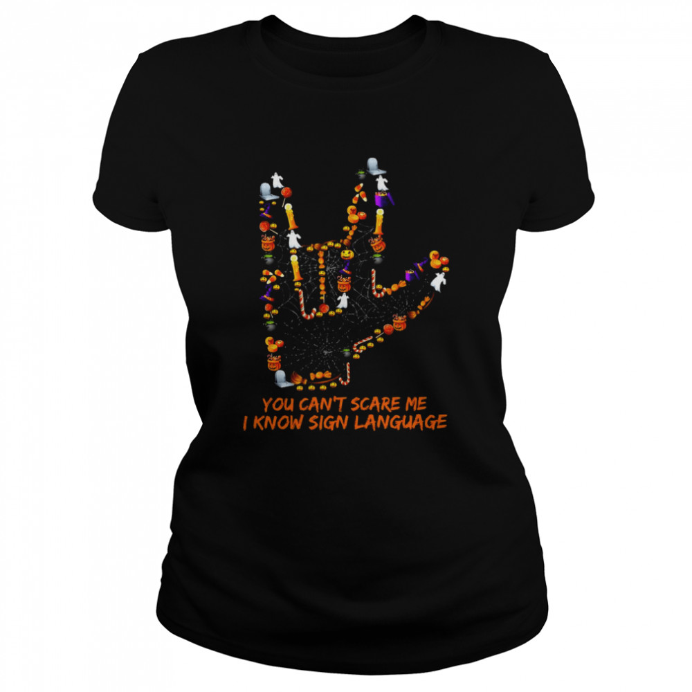 You Can’t Scare Me I Know Sign Language Halloween T-shirt Classic Women's T-shirt