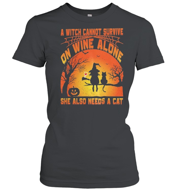 A Witch Cannot Survive On Wine Alone She Also Needs A Cat Halloween shirt Classic Women's T-shirt