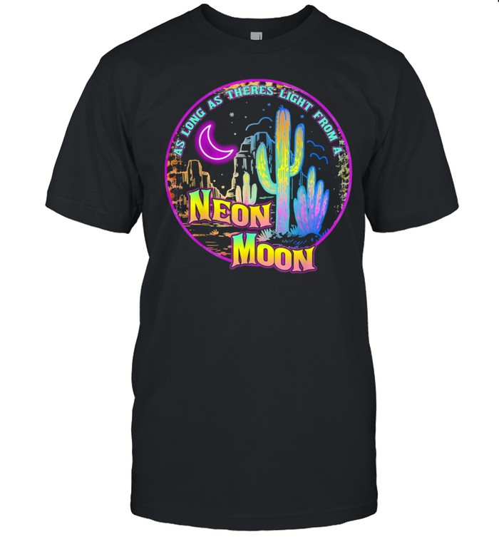 As long as theres light from a neon moon country shirt Classic Men's T-shirt