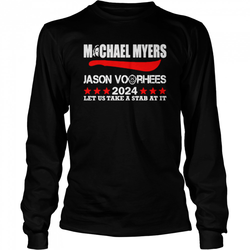 Michael Myers Jason Voorhees 2024 let us take a stab at it shirt Long Sleeved T-shirt