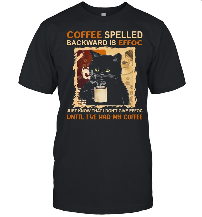 Black Cat Coffee Spelled Backward Is Effoc Just Know That I Dont Give Effoc shirt Classic Men's T-shirt