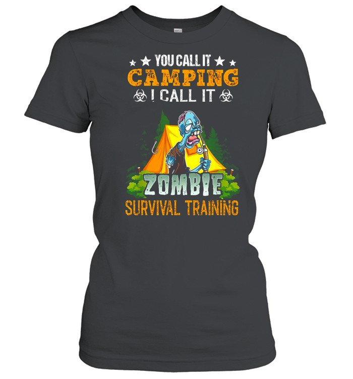 You Call It Camping I Call It Zombie Survival Training Halloween  Classic Women's T-shirt