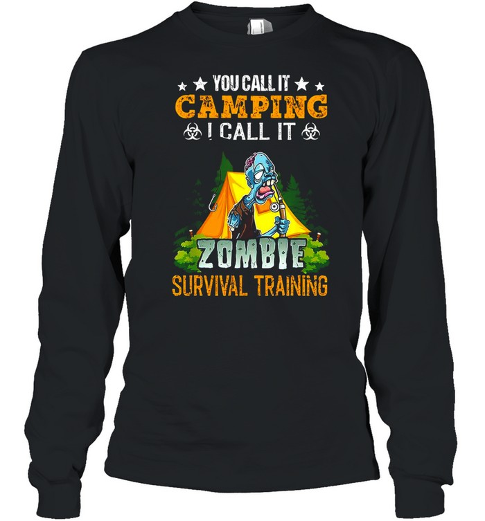 You Call It Camping I Call It Zombie Survival Training Halloween  Long Sleeved T-shirt