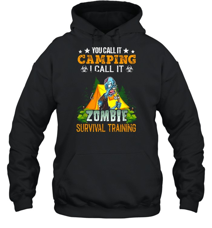 You Call It Camping I Call It Zombie Survival Training Halloween  Unisex Hoodie