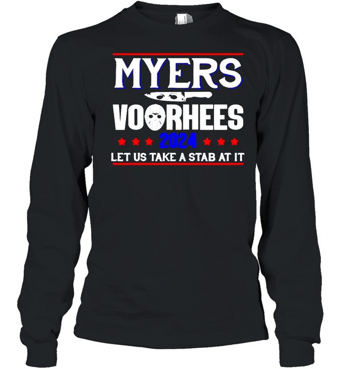 Myers Vooheers 2024 let us take a stab at it shirt Long Sleeved T-shirt