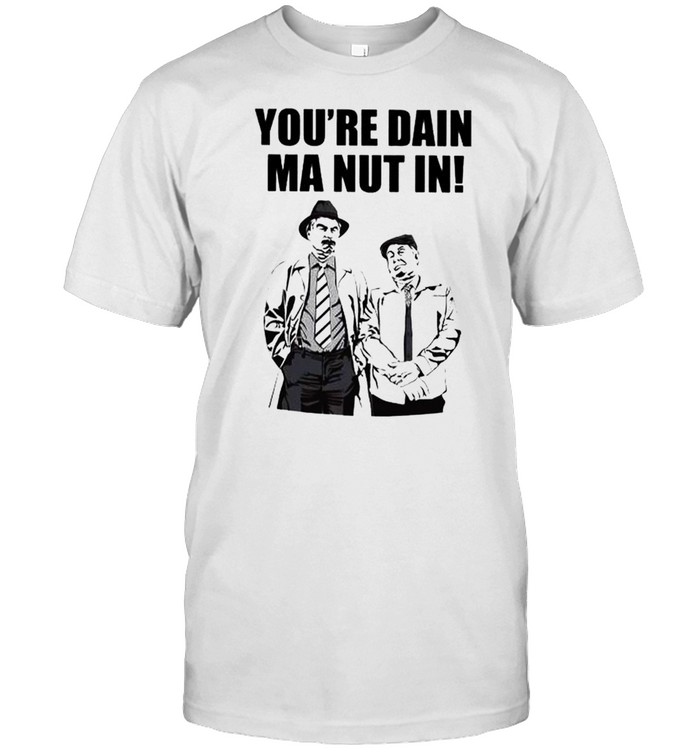 Still Game Merchandise you’re dain ma nut in shirt Classic Men's T-shirt