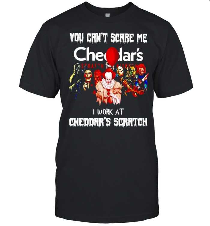Horror Halloween you can’t scare me I work at Cheddar’s Scratch shirt