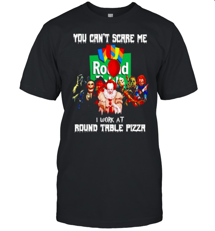 Horror Halloween you can’t scare me I work at Round Table Pizza shirt Classic Men's T-shirt