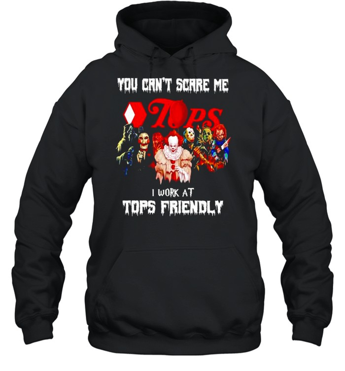 Horror Halloween you can’t scare me I work at Tops Friendly shirt Unisex Hoodie