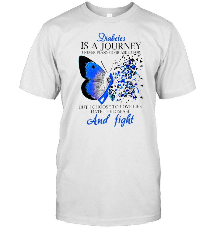 Diabetes Is A Journey I Never Planned Or Asked For But I Choose To Love Life Hate The Disease Ribbon Butterfly T-shirt Classic Men's T-shirt