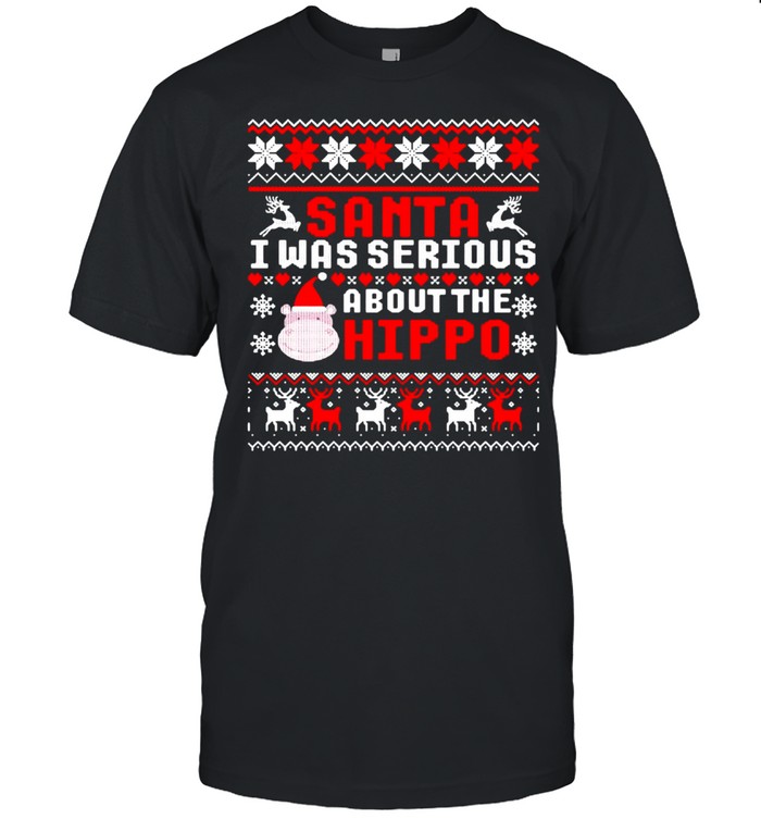 Santa I Was Serious About The Hippo Ugly Christmas  Classic Men's T-shirt