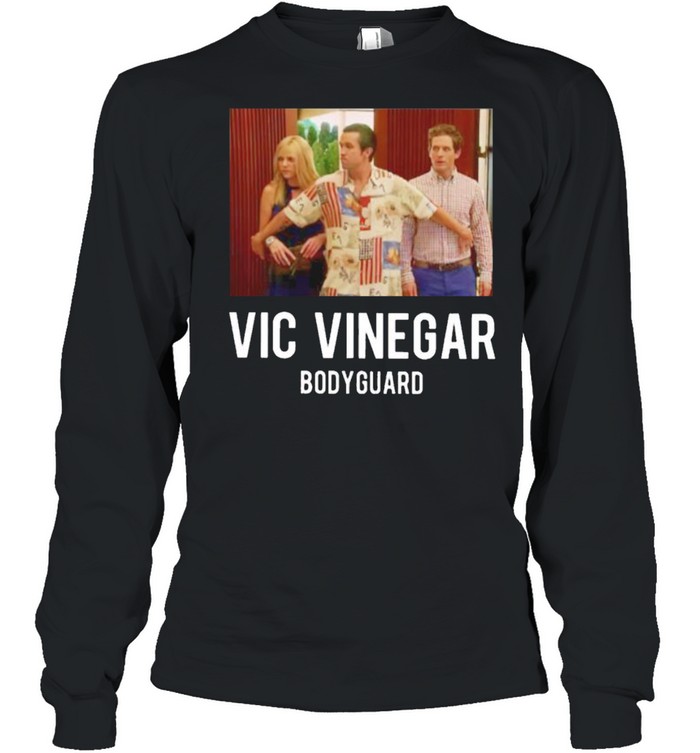 Vic Vinegar bodyguard shirt Long Sleeved T-shirt