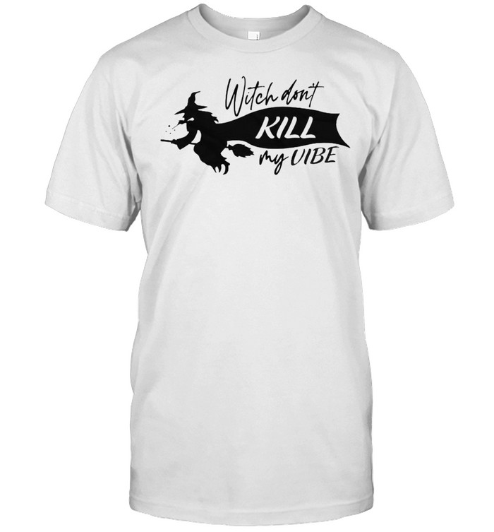 Witch don’t kill my vibe shirt Classic Men's T-shirt