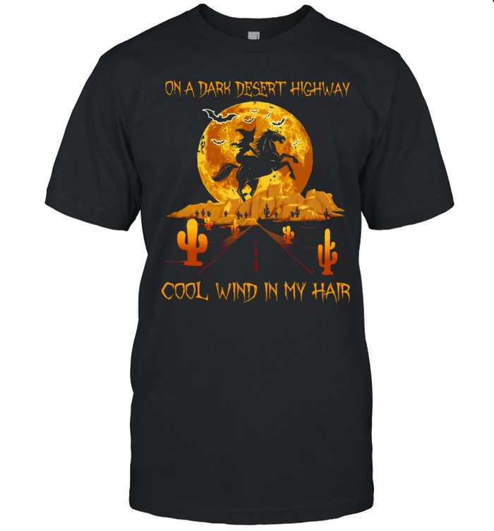 Witch Horse On A Dark Desert Highway Cool Wind In My Hair Halloween Shirt
