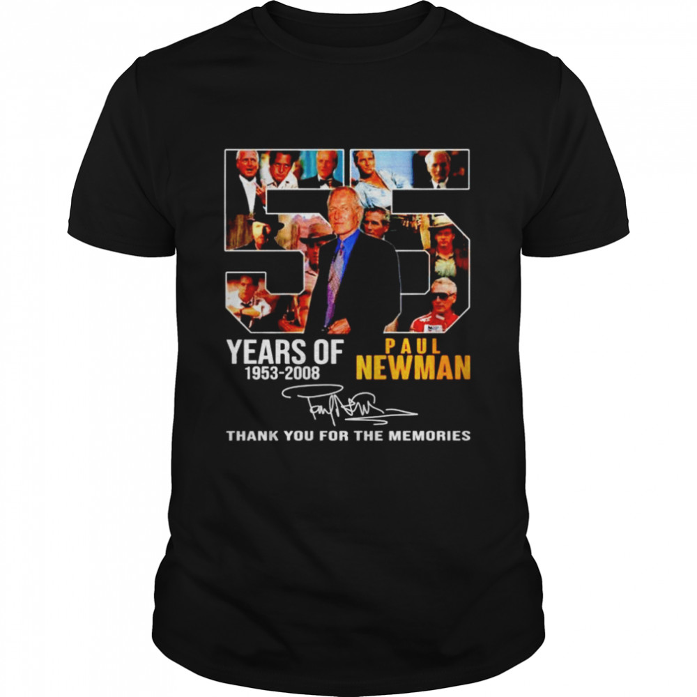 55 years of 1953 2008 Paul Newman thank you for the memories shirt