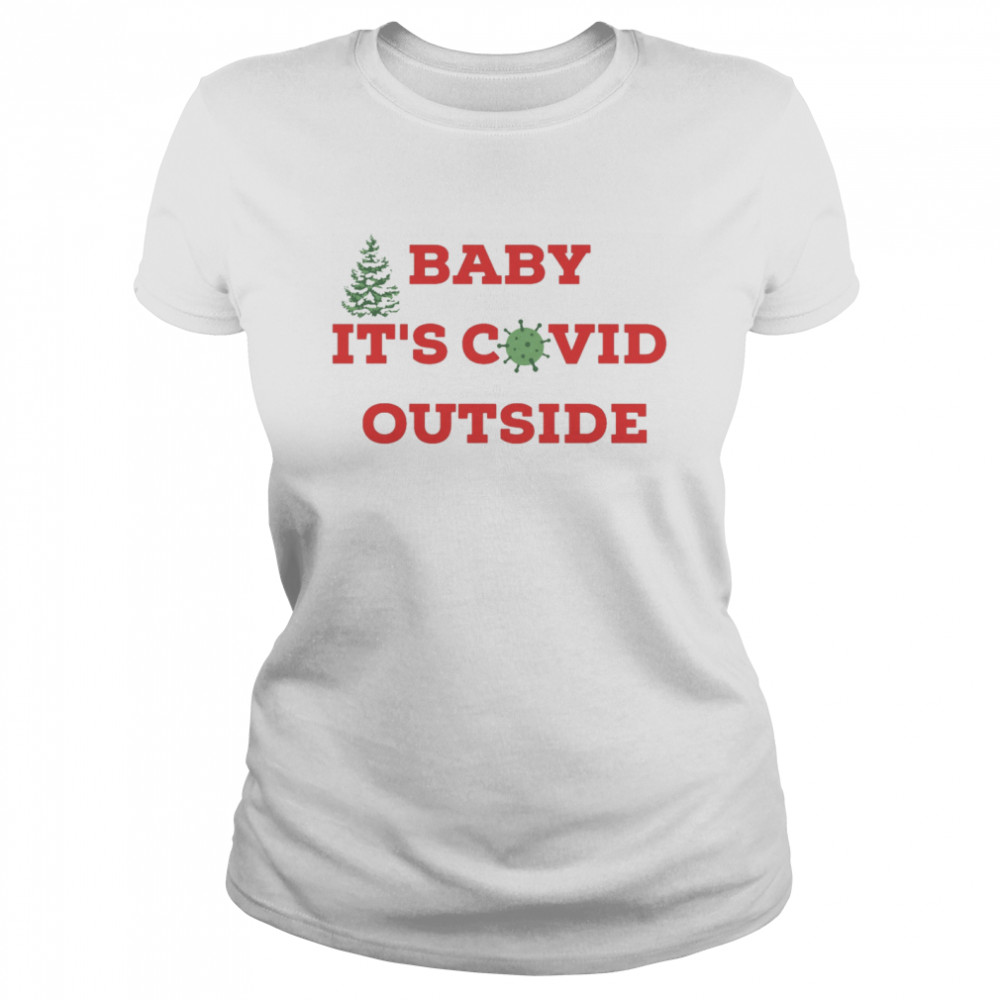 Baby Its Covid Outside Christmas shirt Classic Women's T-shirt