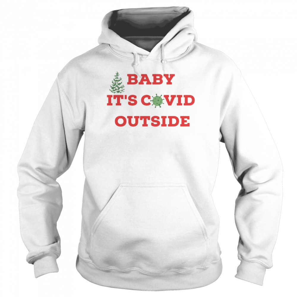Baby Its Covid Outside Christmas shirt Unisex Hoodie