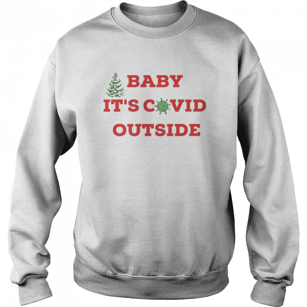 Baby Its Covid Outside Christmas shirt Unisex Sweatshirt